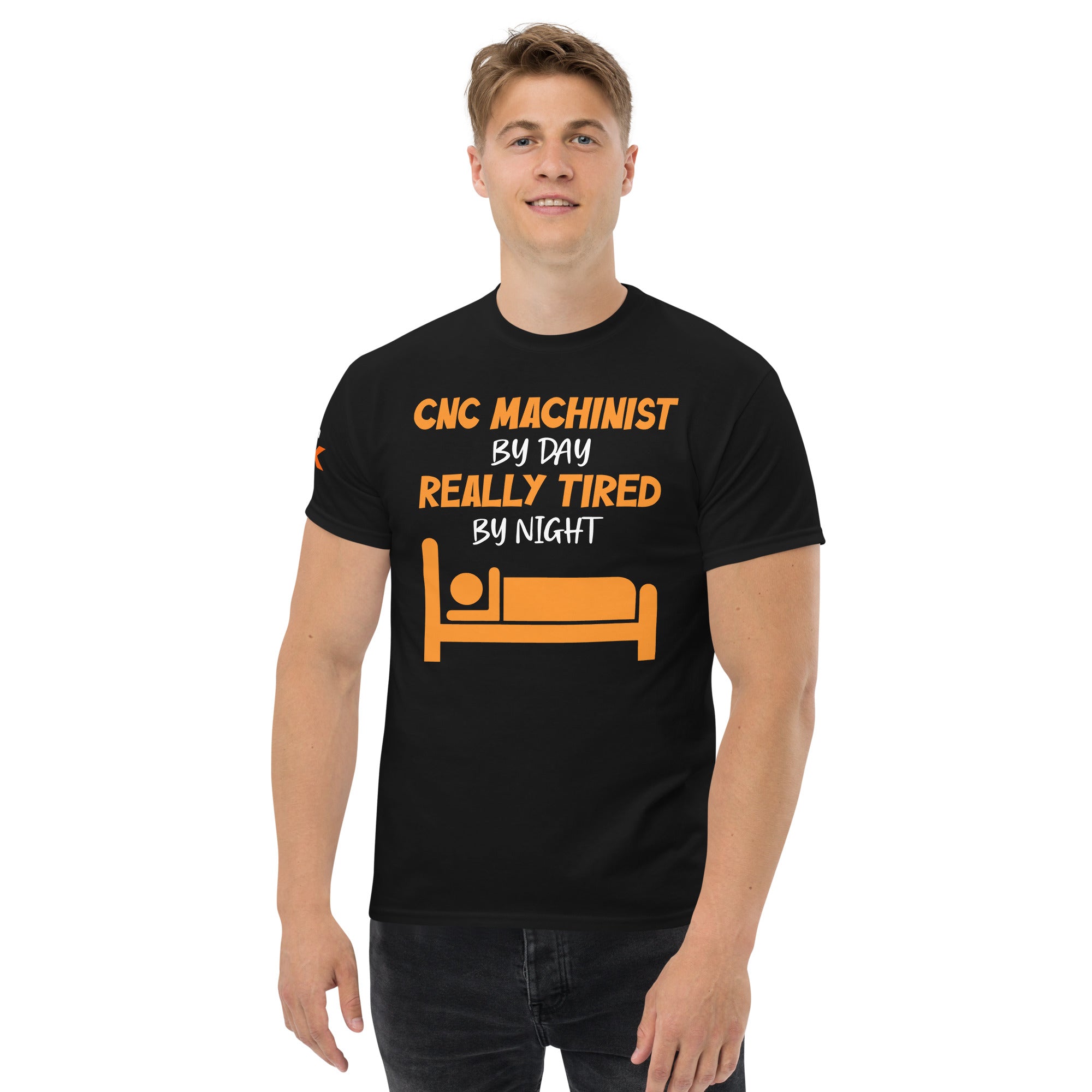 "CNC Machinist By Day, Really Tired By Night" T-Shirt