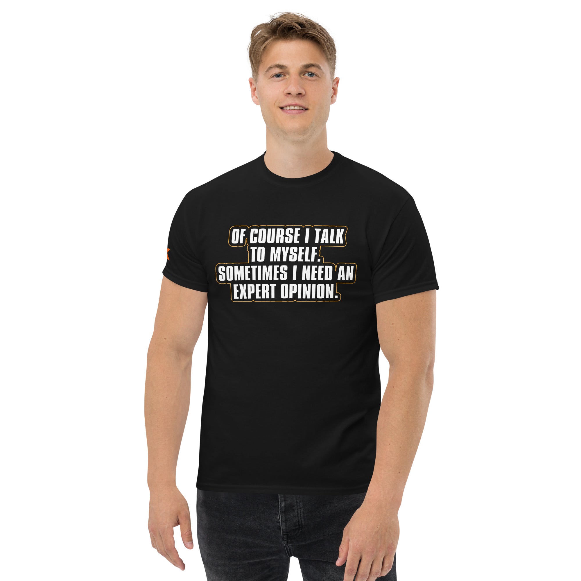 "Of Course I Talk To Myself. Sometimes I Need An Expert Opinion." T-Shirt