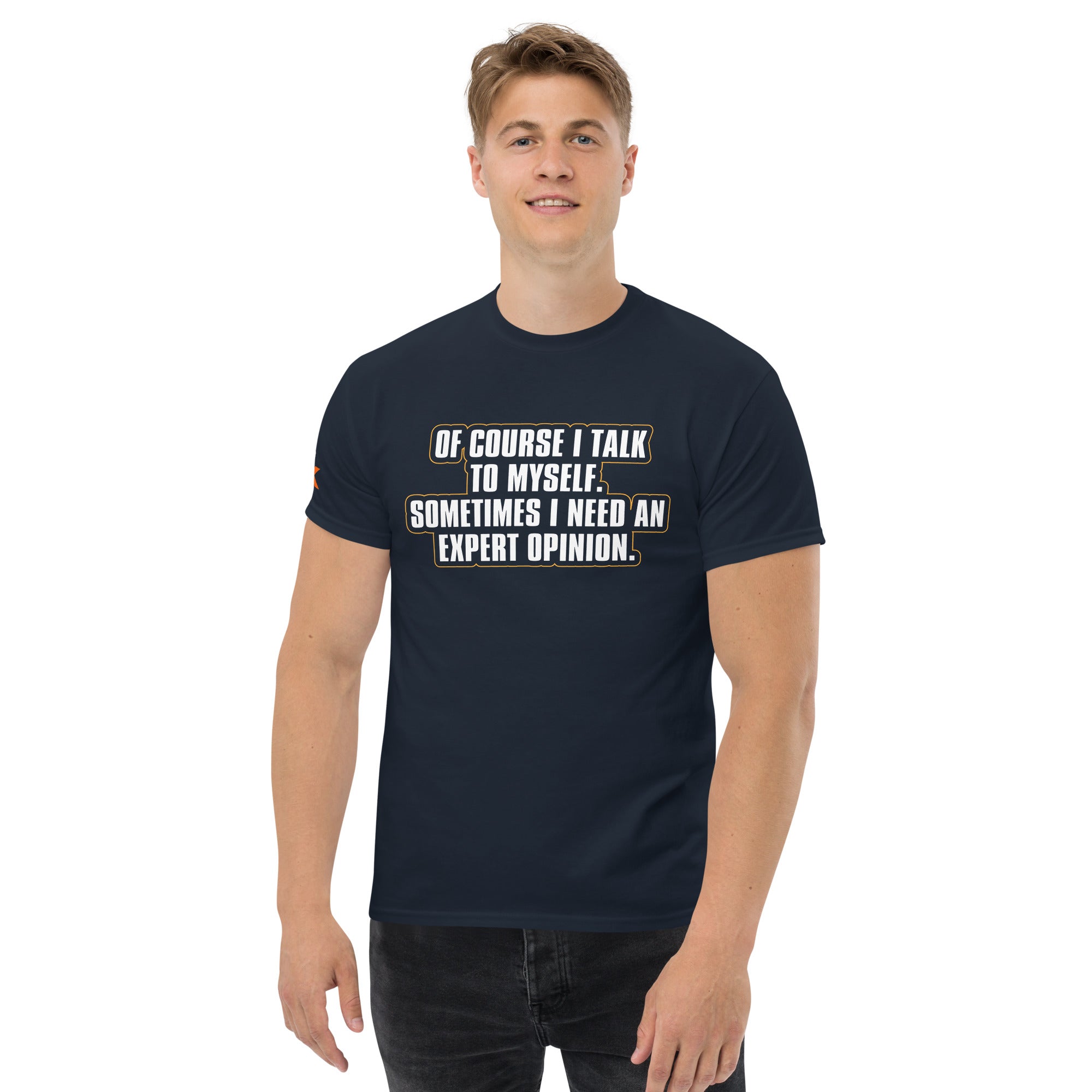 "Of Course I Talk To Myself. Sometimes I Need An Expert Opinion." T-Shirt