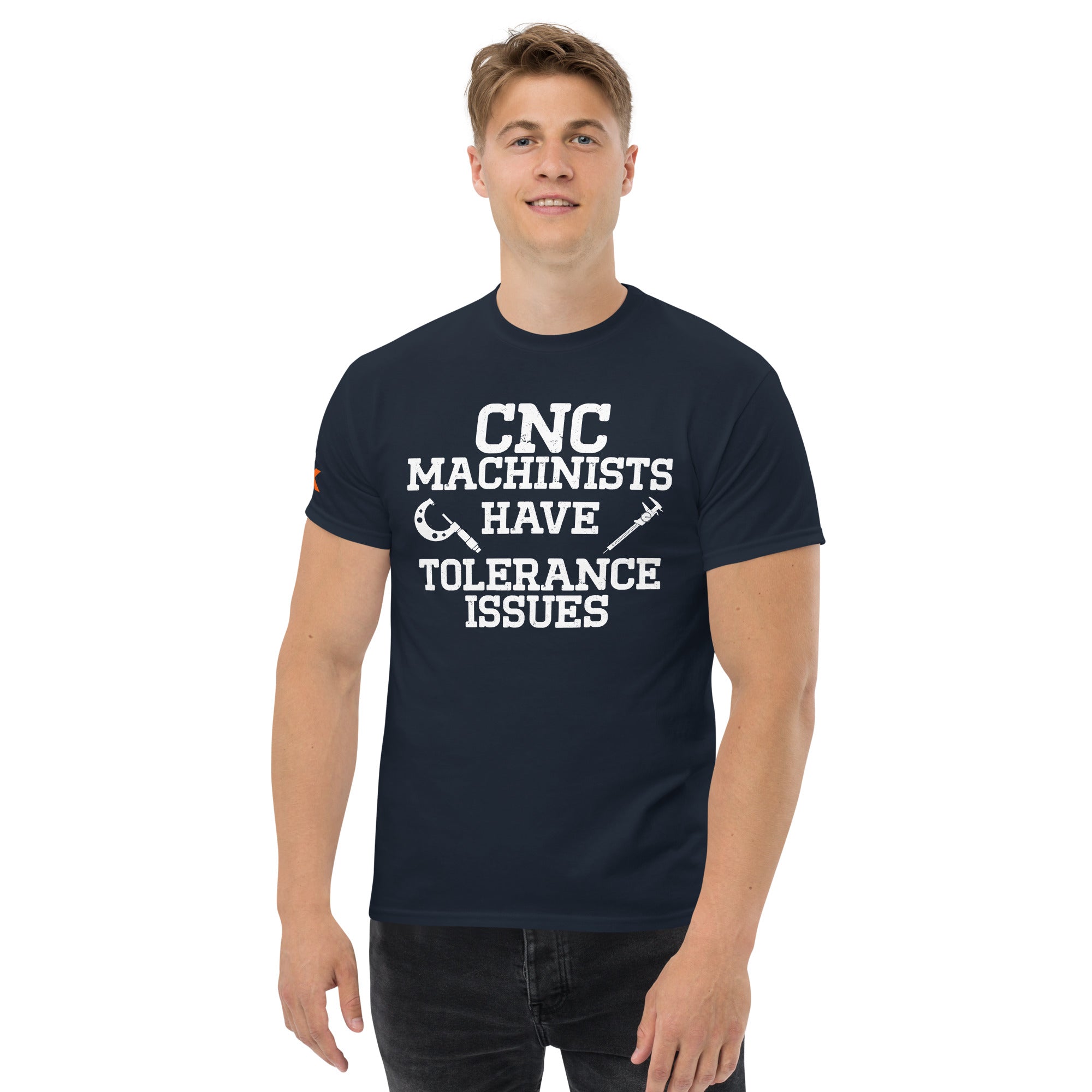 "CNC Machinists Have Tolerance Issues" T-Shirt