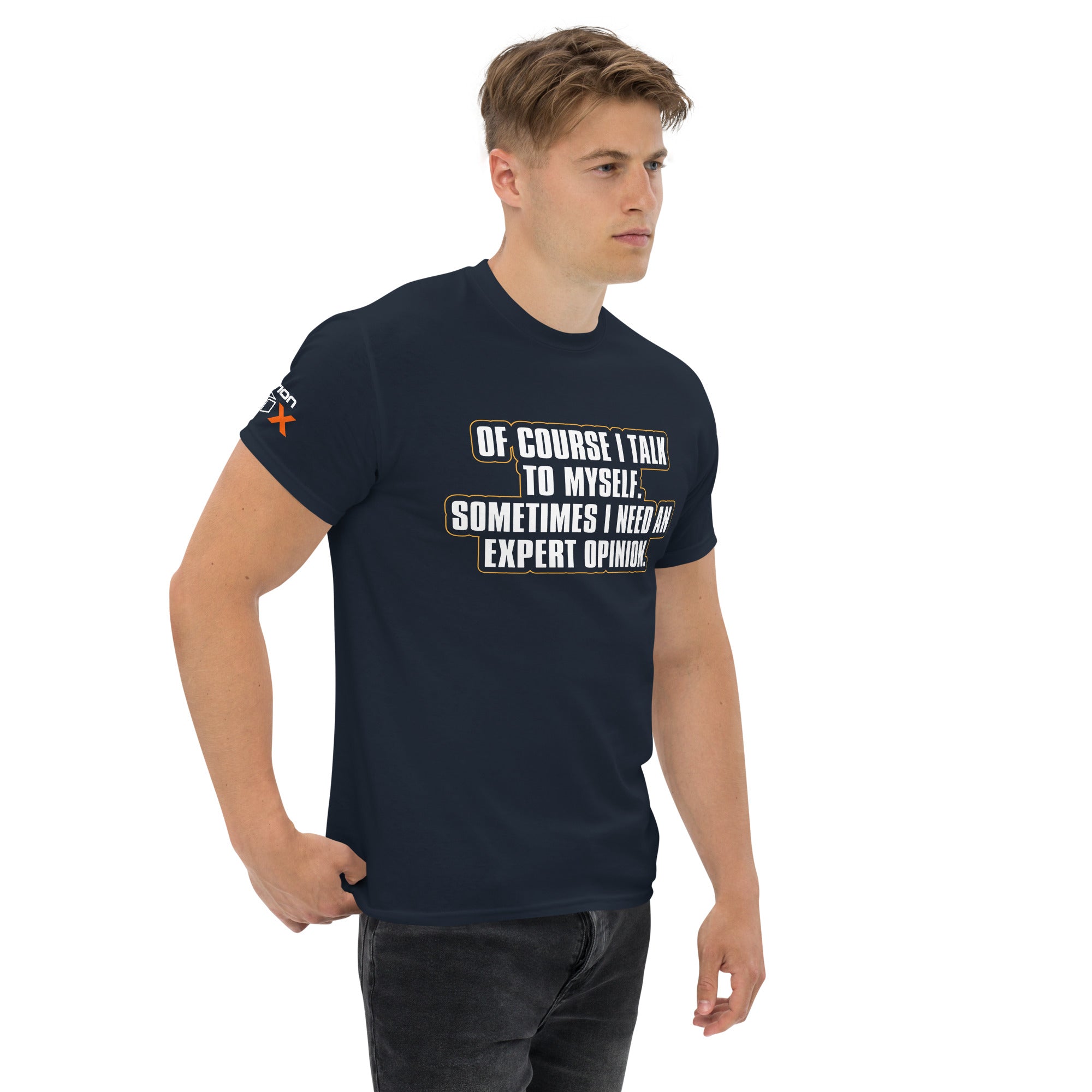 "Of Course I Talk To Myself. Sometimes I Need An Expert Opinion." T-Shirt