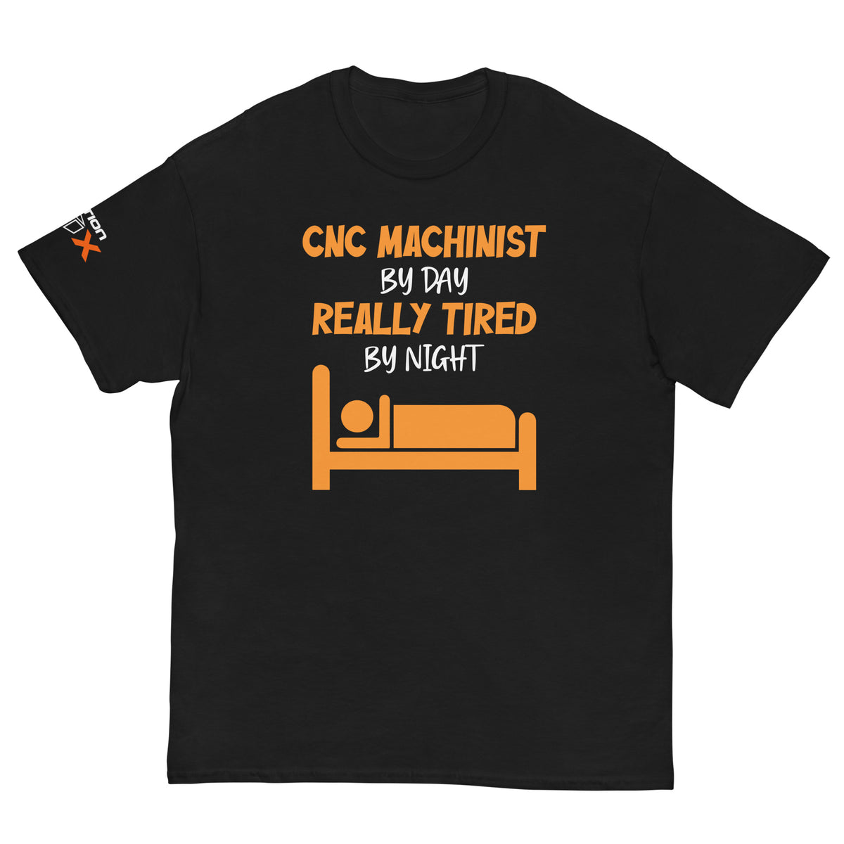 "CNC Machinist By Day, Really Tired By Night" T-Shirt | Action BOX