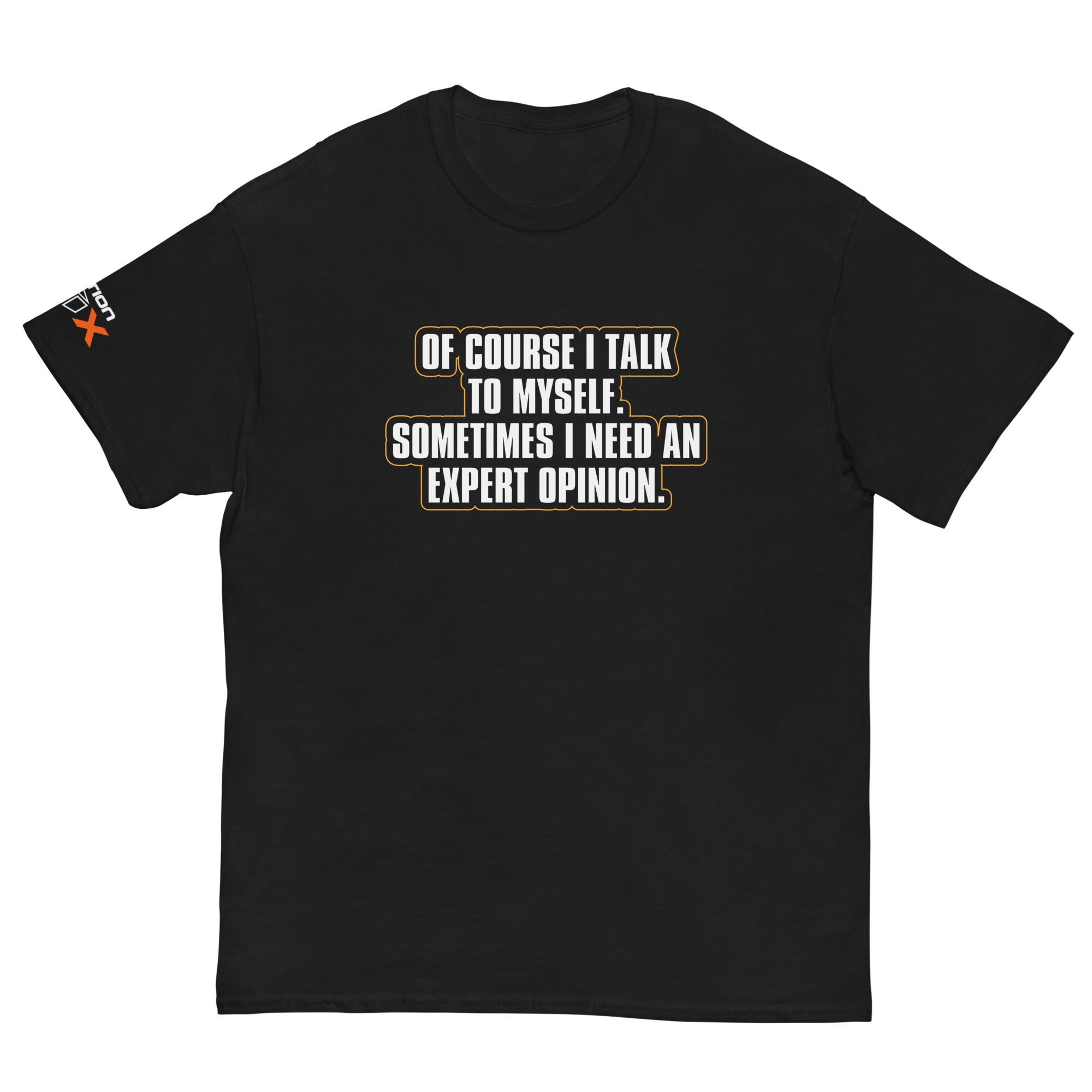 "Of Course I Talk To Myself. Sometimes I Need An Expert Opinion." T-Shirt
