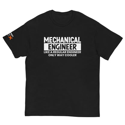 "Mechanical Engineer. Like A Regular Engineer Only Way Cooler" T-Shirt