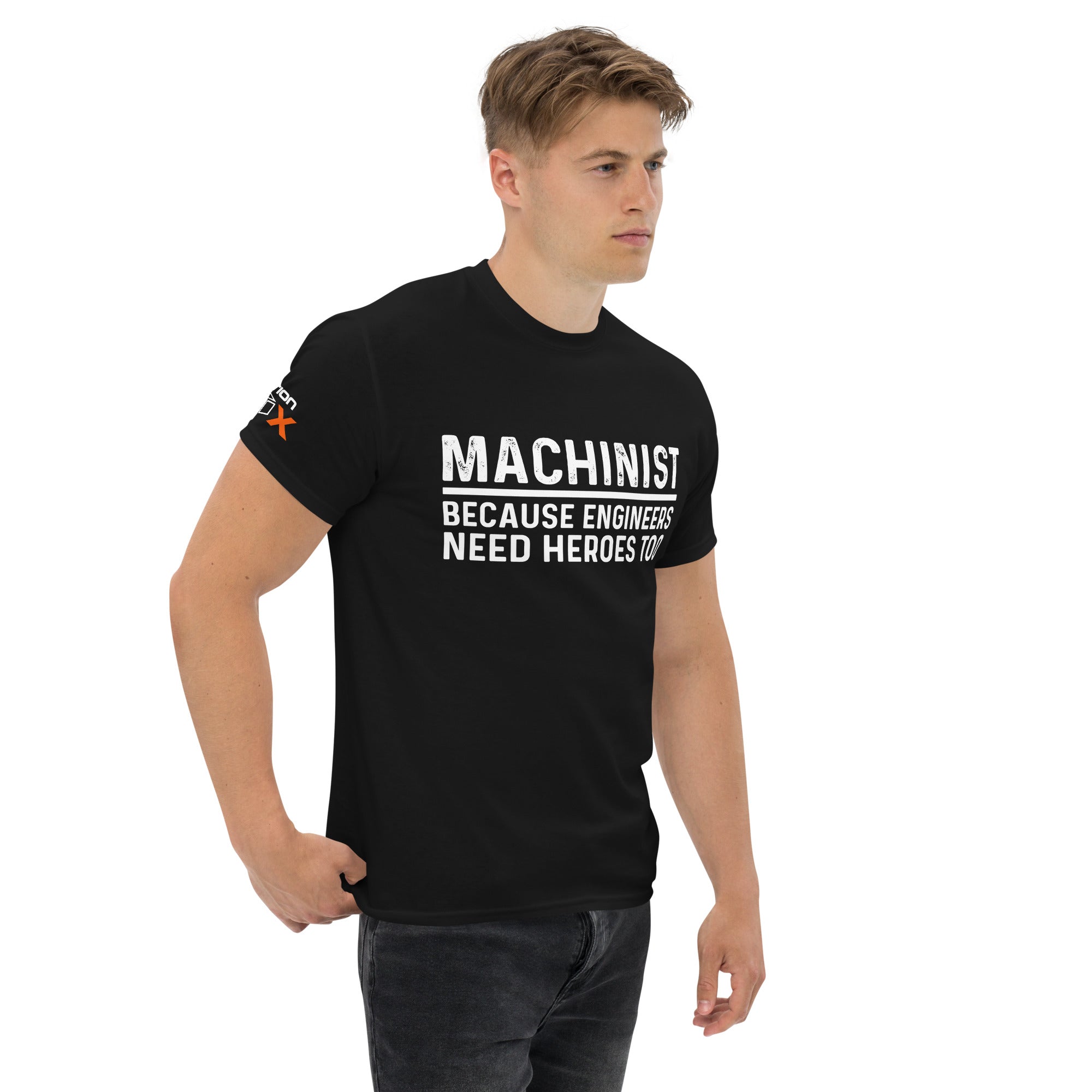 "Machinist - Because Engineers Need Heroes Too" T-Shirt