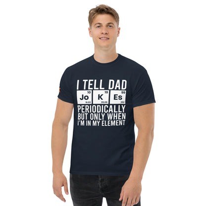 "I Tell Dad Jokes Periodically. But Only When I'm In My Element" T-Shirt