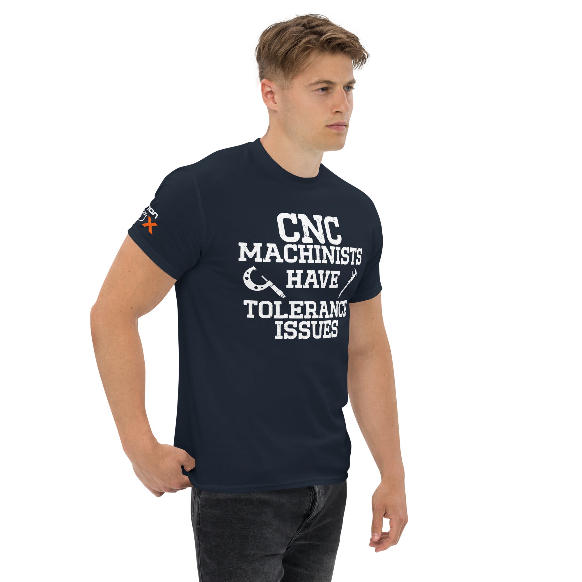 "CNC Machinists Have Tolerance Issues" T-Shirt